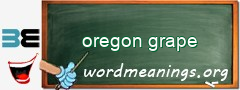 WordMeaning blackboard for oregon grape